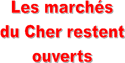 Les marchs
du Cher restent
ouverts